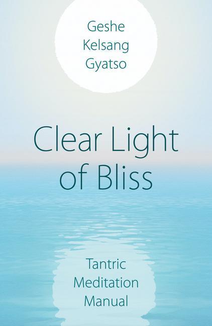 Cover: 9781910368039 | Clear Light of Bliss | Tantric Meditation Manual | Gyatso | Buch