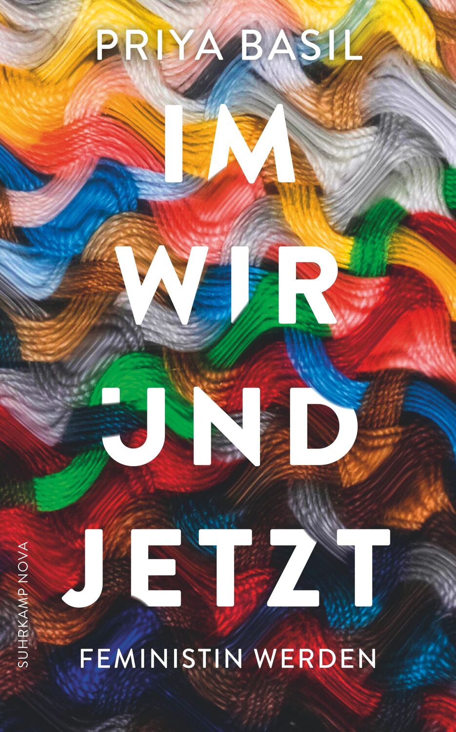 Cover: 9783518471289 | Im Wir und Jetzt | Feministin werden | Priya Basil | Taschenbuch