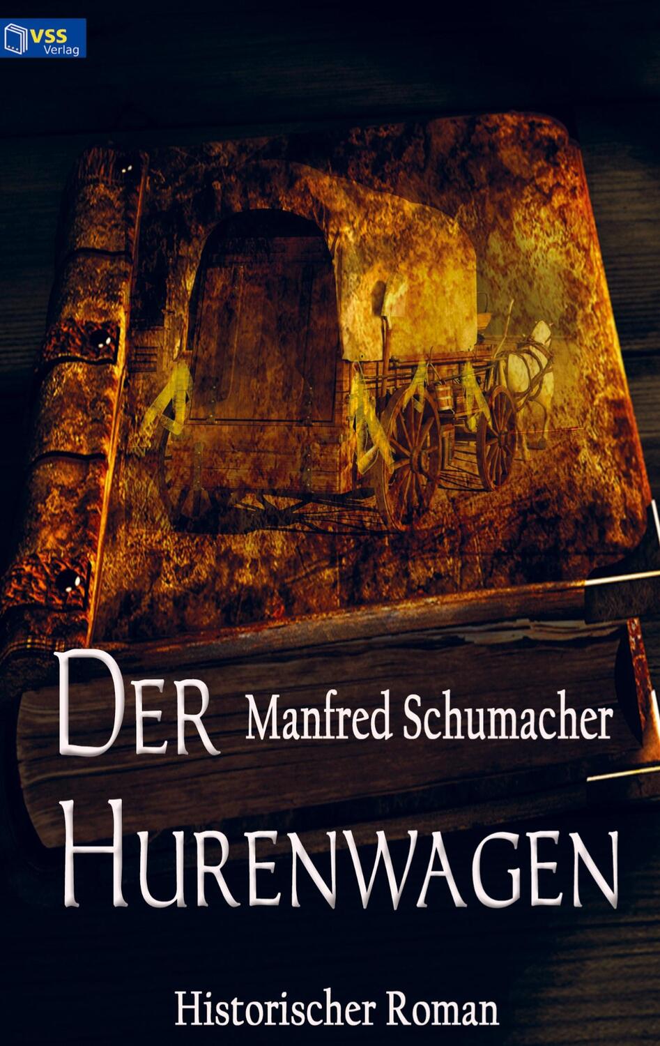 Cover: 9789403631233 | Der Hurenwagen | Historischer Roman | Manfred Schumacher | Taschenbuch