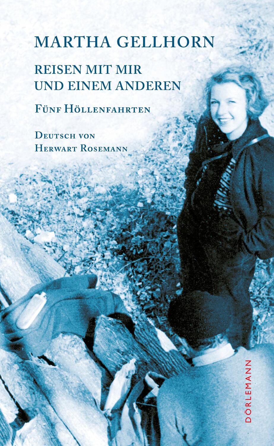 Cover: 9783908777830 | Reisen mit mir und einem Anderen | Fünf Höllenfahrten | Gellhorn