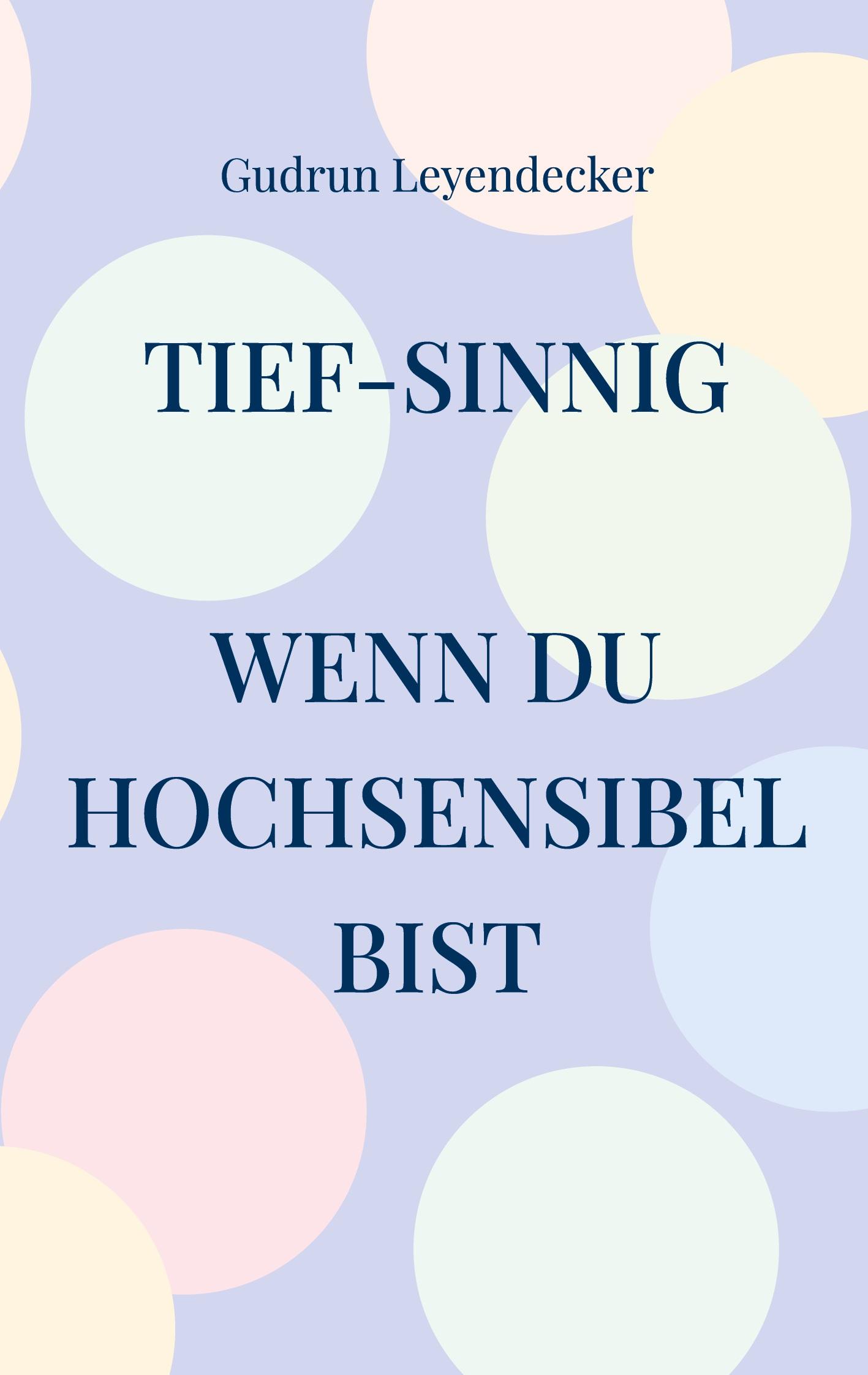 Cover: 9783759719690 | Tief-sinnig | Wenn du hochsensibel bist | Gudrun Leyendecker | Buch