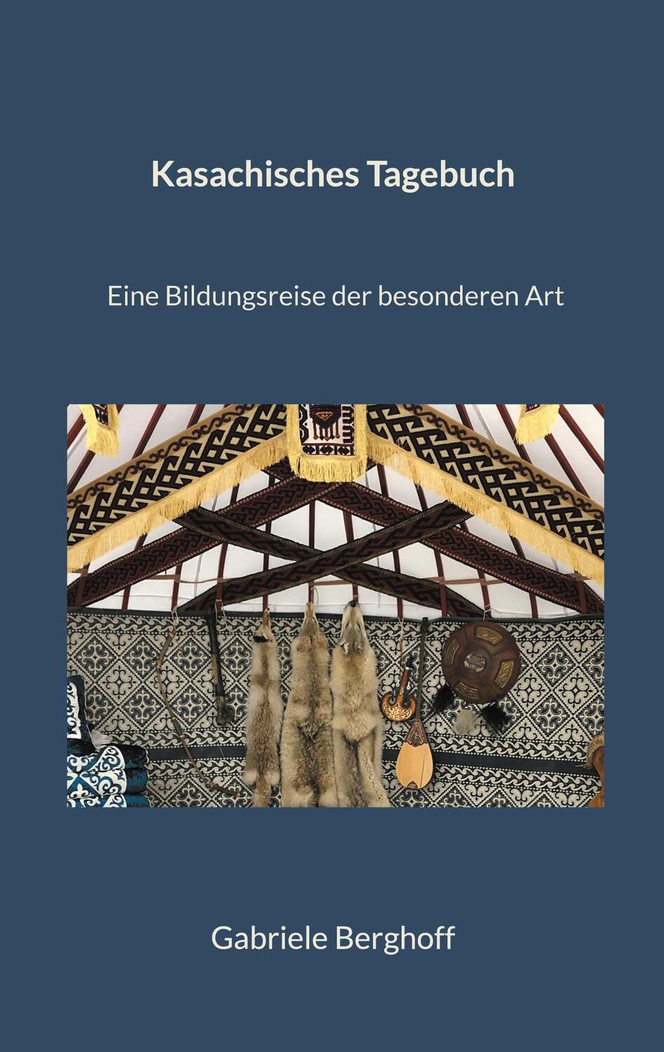 Cover: 9783758375491 | Kasachisches Tagebuch | Eine Bildungsreise der besonderen Art | Buch