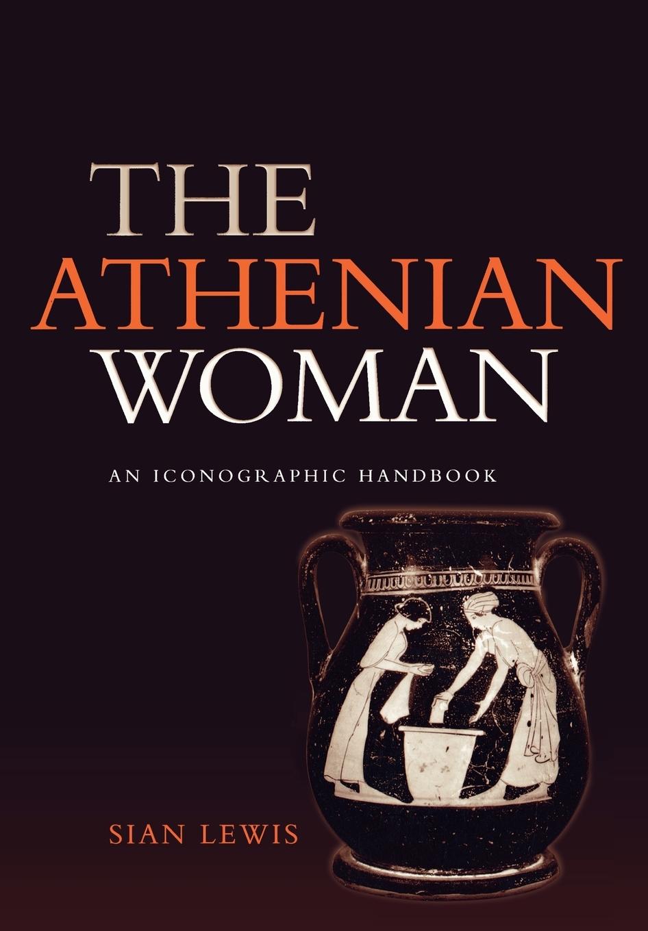 Cover: 9780415232357 | The Athenian Woman | An Iconographic Handbook | Sian Lewis | Buch