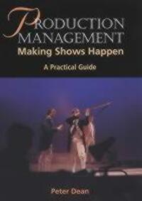 Cover: 9781861264510 | Production Management | Making Shows Happen - A Practical Guide | Dean