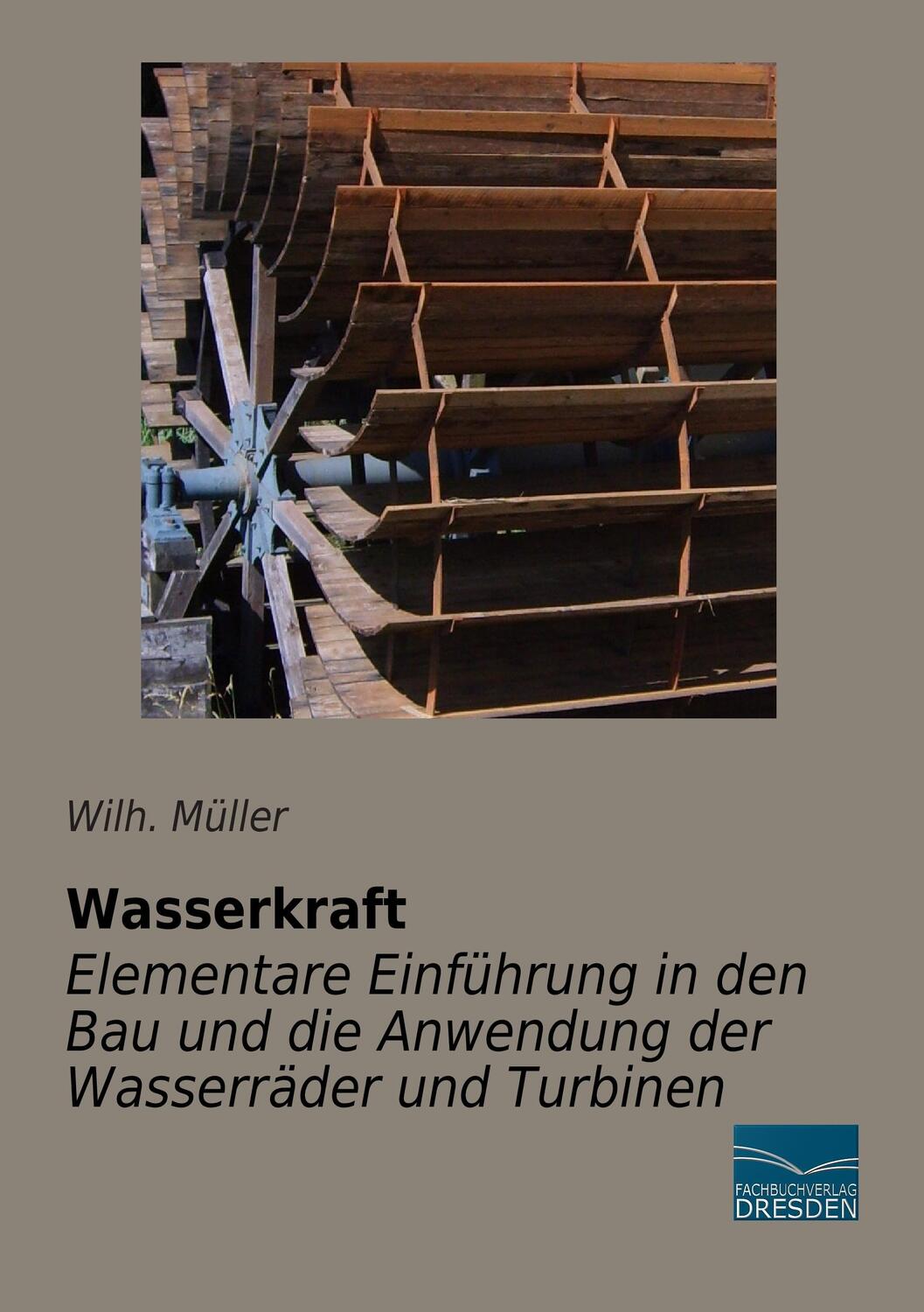 Cover: 9783956922114 | Wasserkraft - Elementare Einführung in den Bau und die Anwendung...