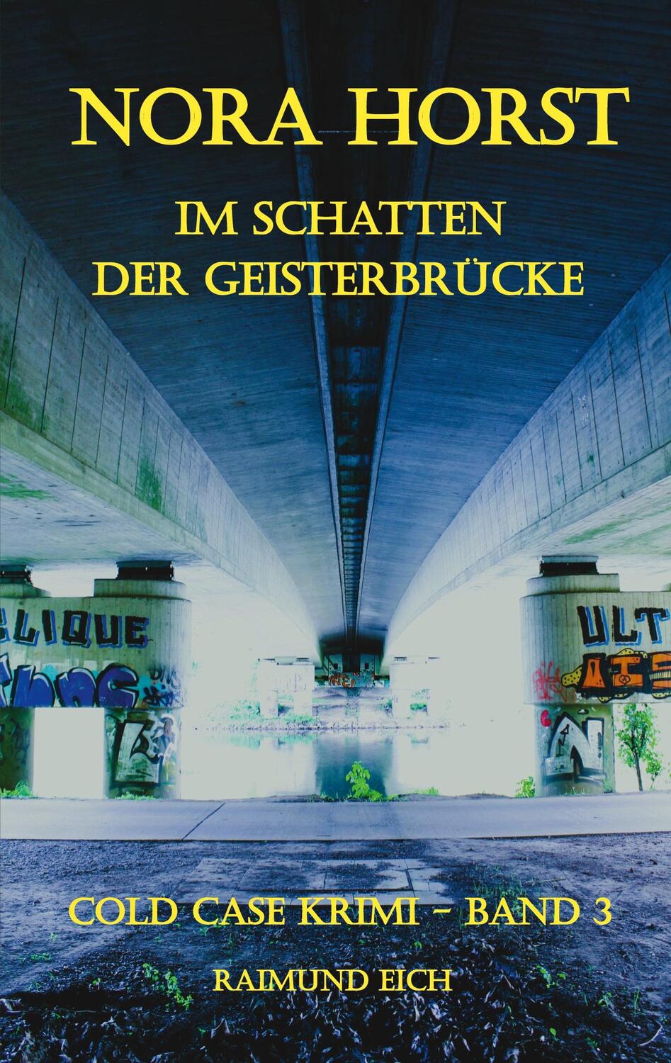 Cover: 9783759749703 | Nora Horst | Im Schatten der Geisterbrücke | Raimund Eich | Buch