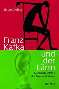 Cover: 9783957430281 | Franz Kafka und der Lärm | Klanglandschaften der frühen Moderne | Buch