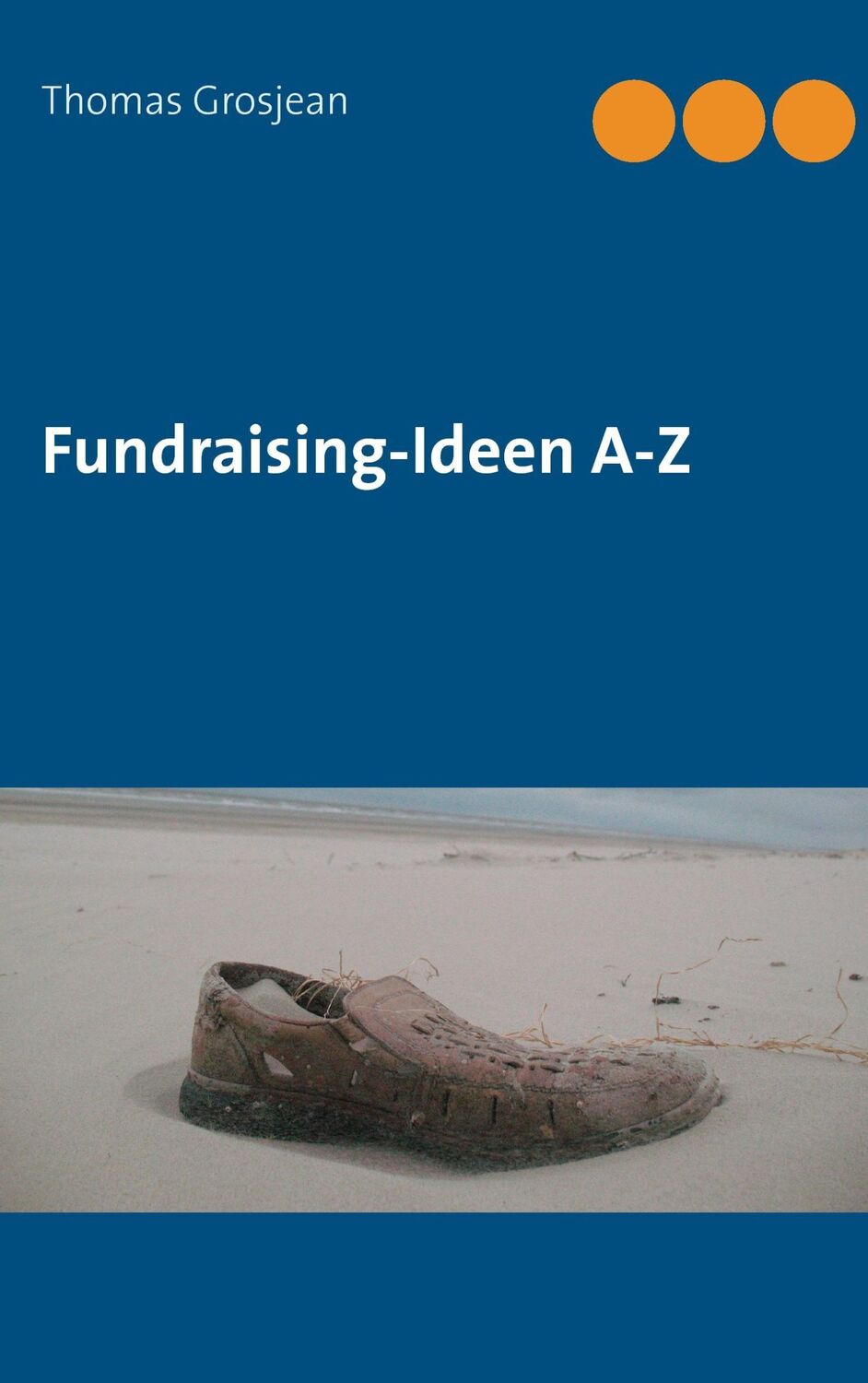 Cover: 9783839102534 | Fundraising-Ideen A-Z | Thomas Grosjean | Taschenbuch | Paperback