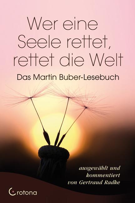 Cover: 9783861910022 | Wer eine Seele rettet, rettet die Welt | Das Martin Buber-Lesebuch