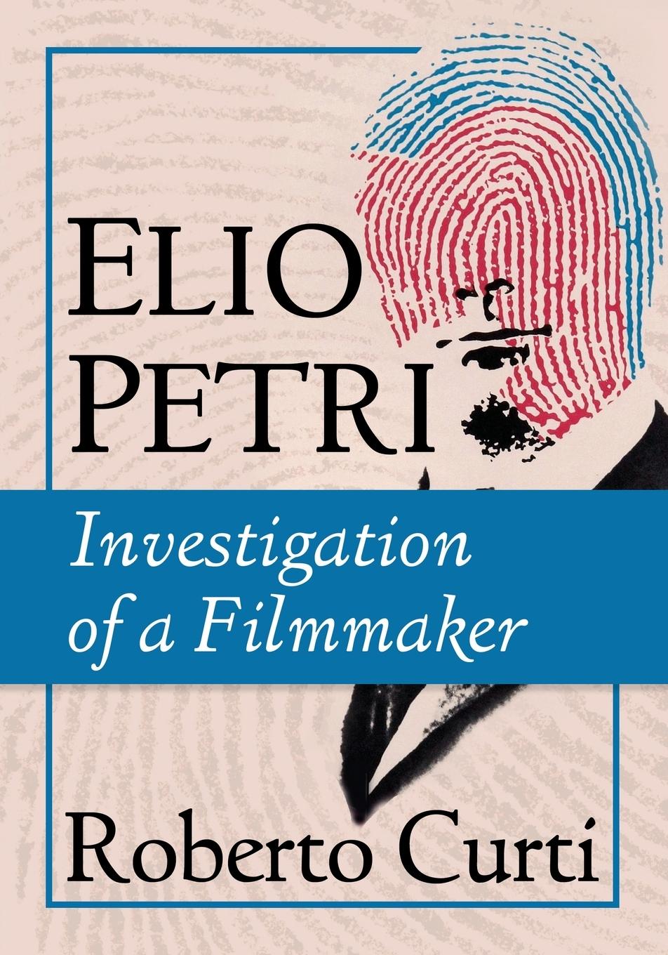 Cover: 9781476680347 | Elio Petri | Investigation of a Filmmaker | Roberto Curti | Buch