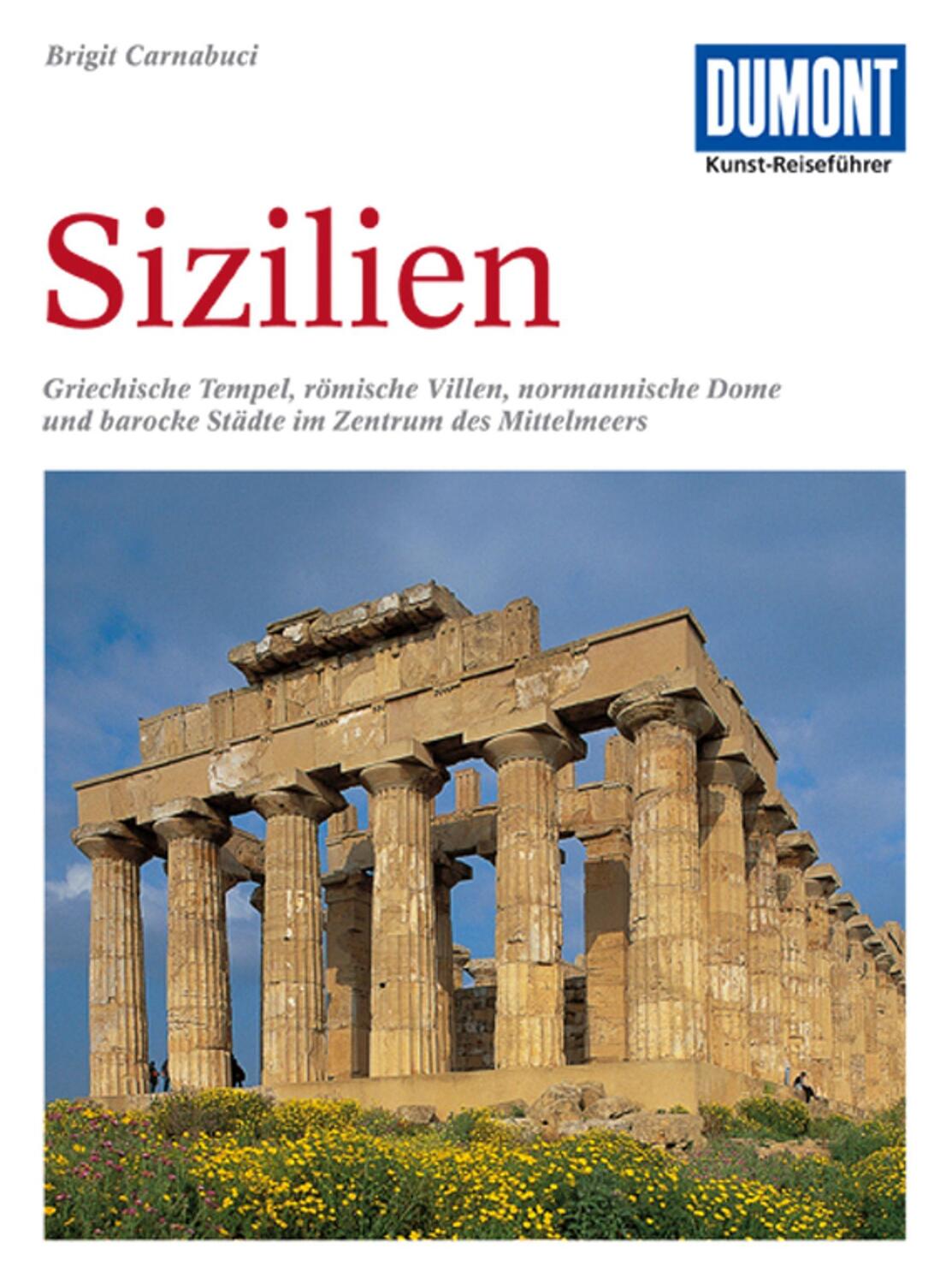 Cover: 9783770143856 | DuMont Kunst-Reiseführer Sizilien | Brigit Carnabuci (u. a.) | Buch