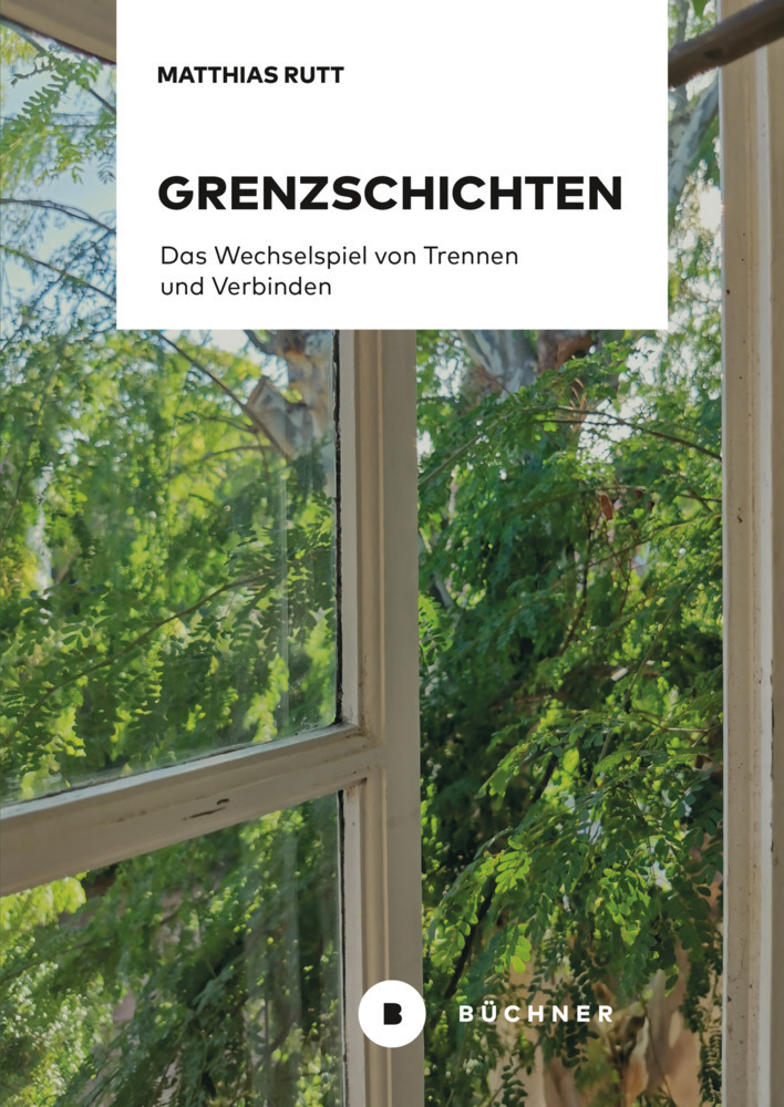 Cover: 9783963173615 | Grenzschichten | Das Wechselspiel von Trennen und Verbinden | Rutt