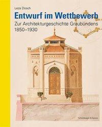 Cover: 9783858816191 | Entwurf im Wettbewerb | Leza Dosch | Buch | 344 S. | Deutsch | 2019