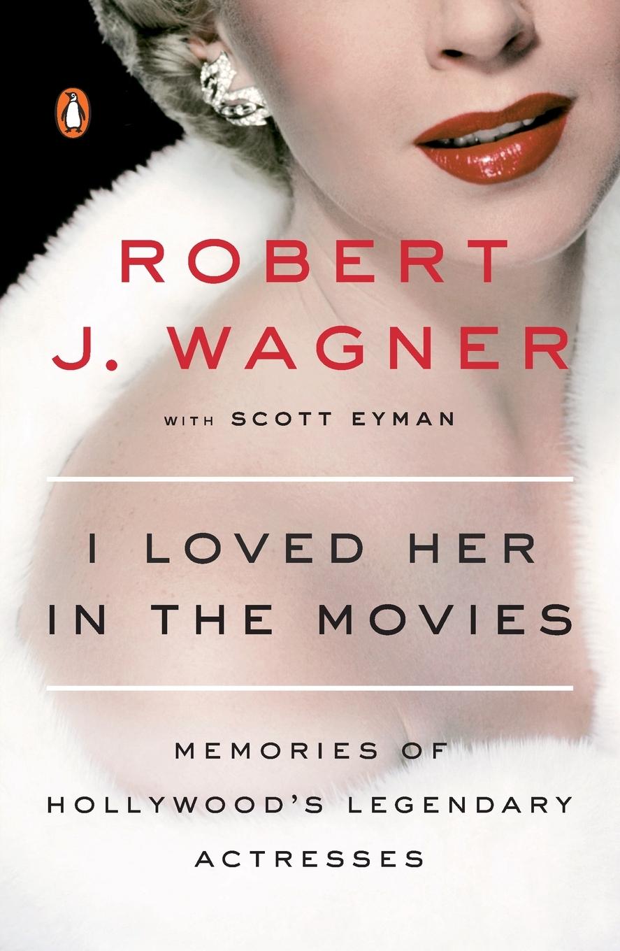 Cover: 9780143107989 | I Loved Her in the Movies | Robert Wagner (u. a.) | Taschenbuch | 2017