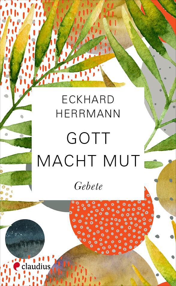 Cover: 9783532628638 | Gott macht Mut | Gebete | Eckhard Herrmann | Buch | 144 S. | Deutsch