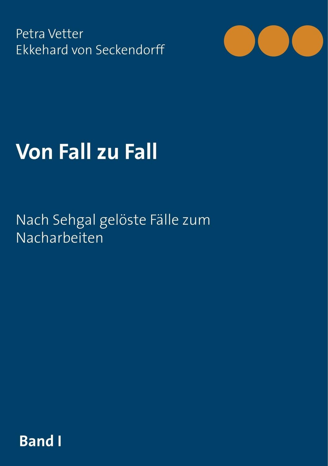 Cover: 9783746027852 | Von Fall zu Fall | Nach Sehgal gelöste Fälle zum Nacharbeiten | Buch