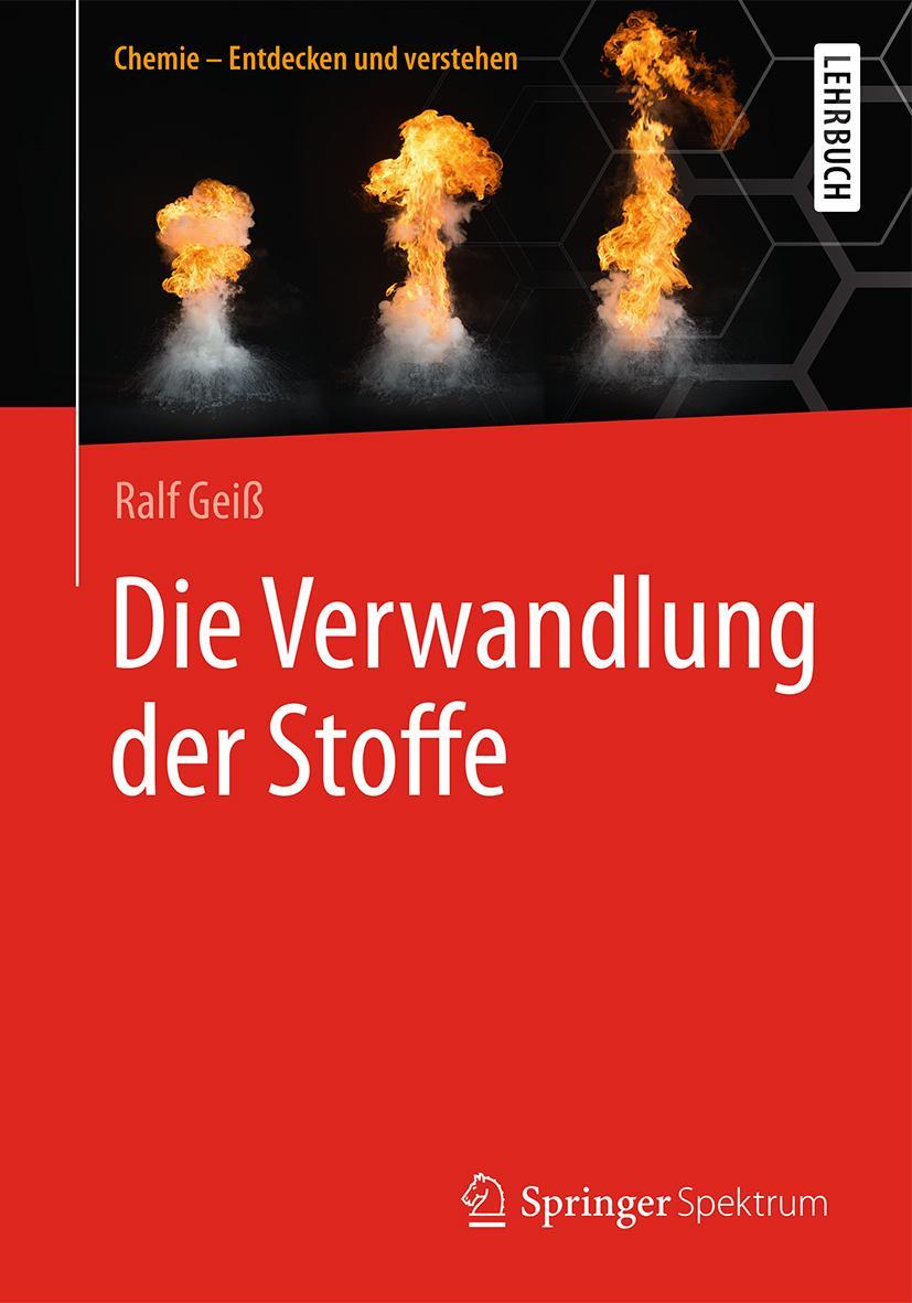 Cover: 9783662547076 | Die Verwandlung der Stoffe | Ralf Geiß | Taschenbuch | xiii | Deutsch