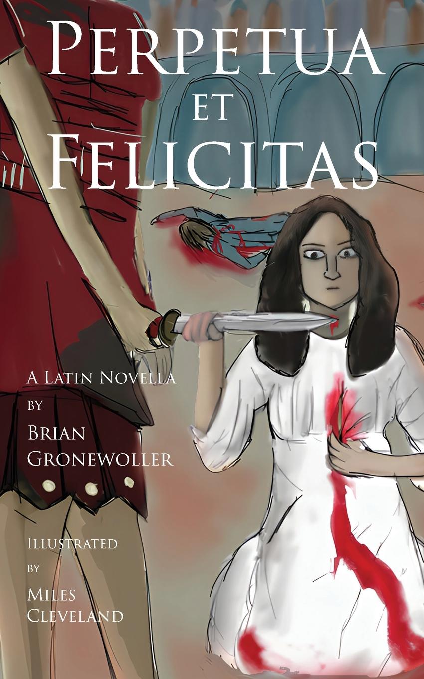 Cover: 9781736785966 | Perpetua et Felicitas | A Latin Novella | Brian Gronewoller | Buch