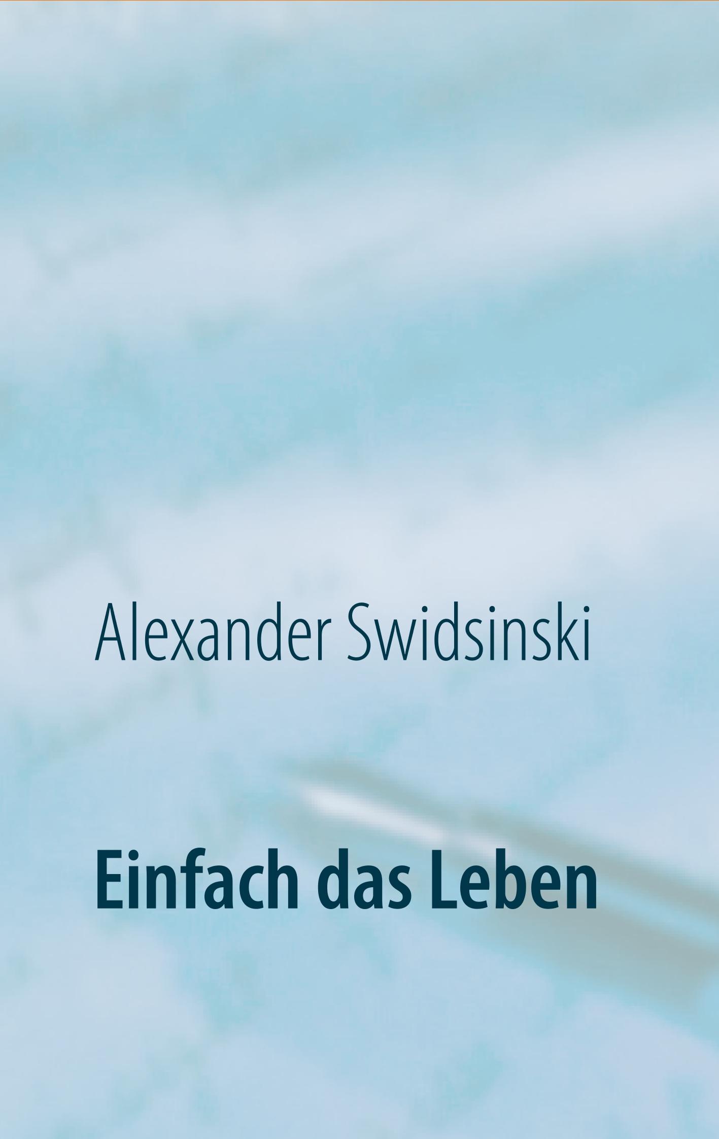 Cover: 9783748130710 | Einfach das Leben | Eine Gute-Nacht-Geschichte | Alexander Swidsinski