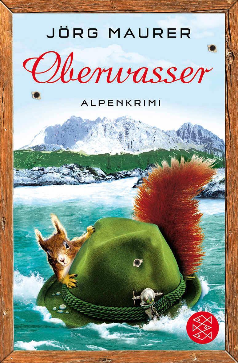 Cover: 9783596188956 | Oberwasser | Alpenkrimi | Jörg Maurer | Taschenbuch | 396 S. | Deutsch