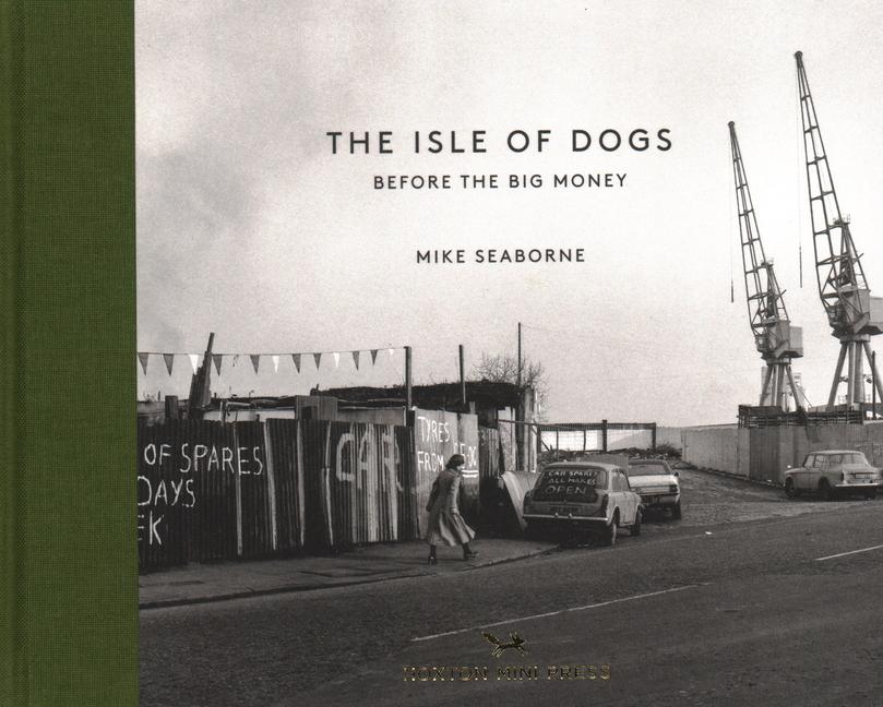 Cover: 9781910566398 | The Isle of Dogs | Before the Big Money | Mike Seaborne | Buch | 2019