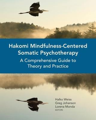 Cover: 9780393710724 | Hakomi Mindfulness-Centered Somatic Psychotherapy: A Comprehensive...