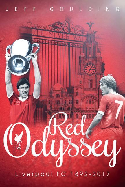 Cover: 9781785313875 | Red Odyssey | Liverpool FC 1892-2017 | Jeff Goulding | Buch | Gebunden