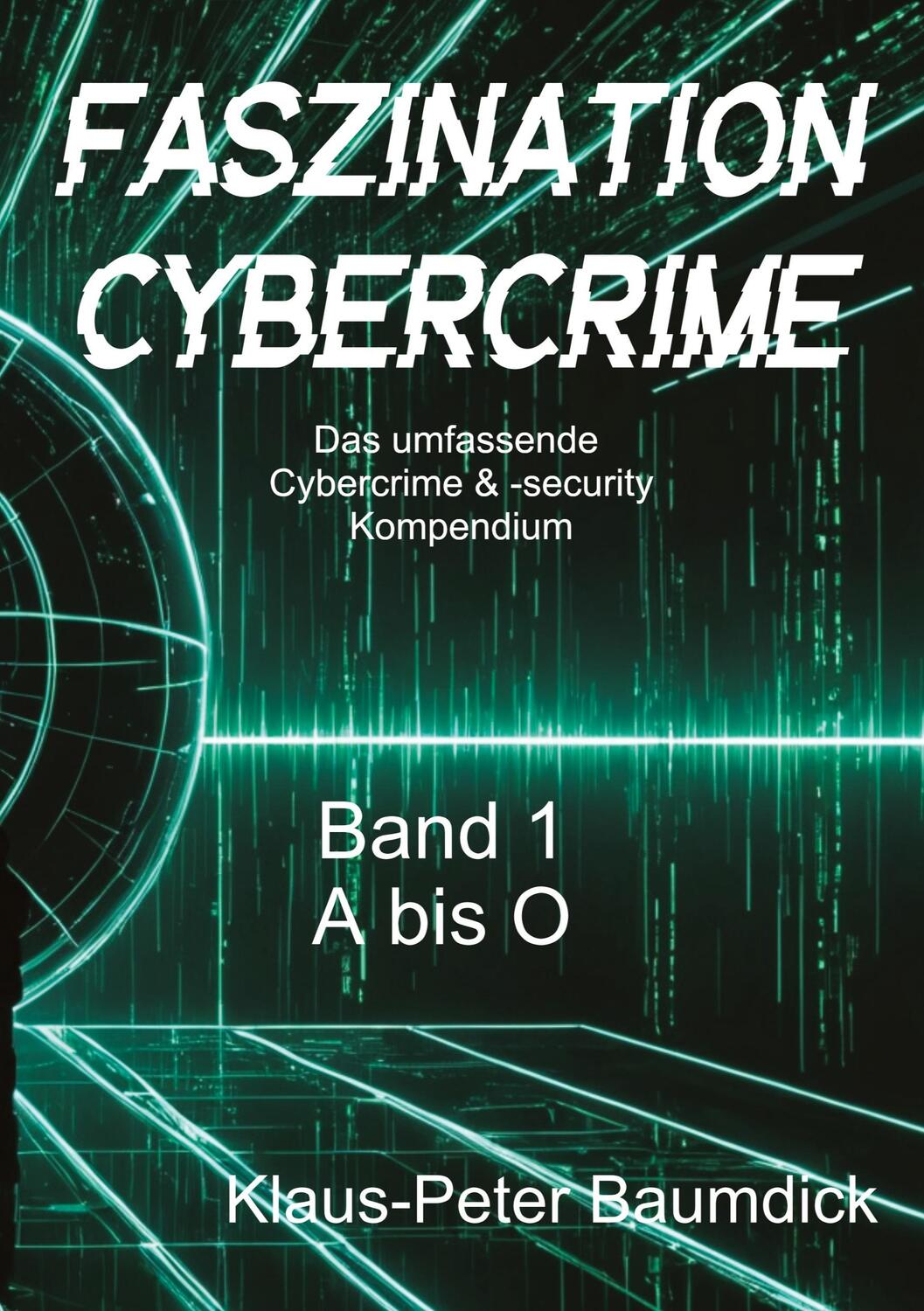 Cover: 9783384272898 | Faszination Cybercrime | Klaus Baumdick | Buch | 780 S. | Deutsch