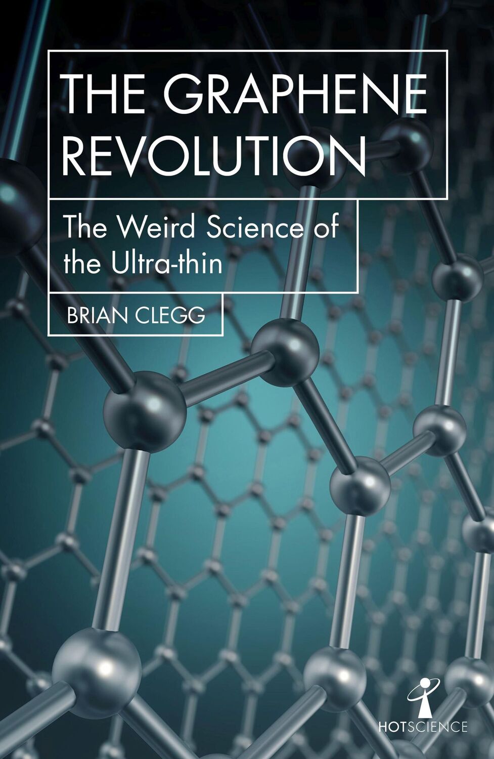 Cover: 9781785783760 | The Graphene Revolution | The weird science of the ultra-thin | Clegg