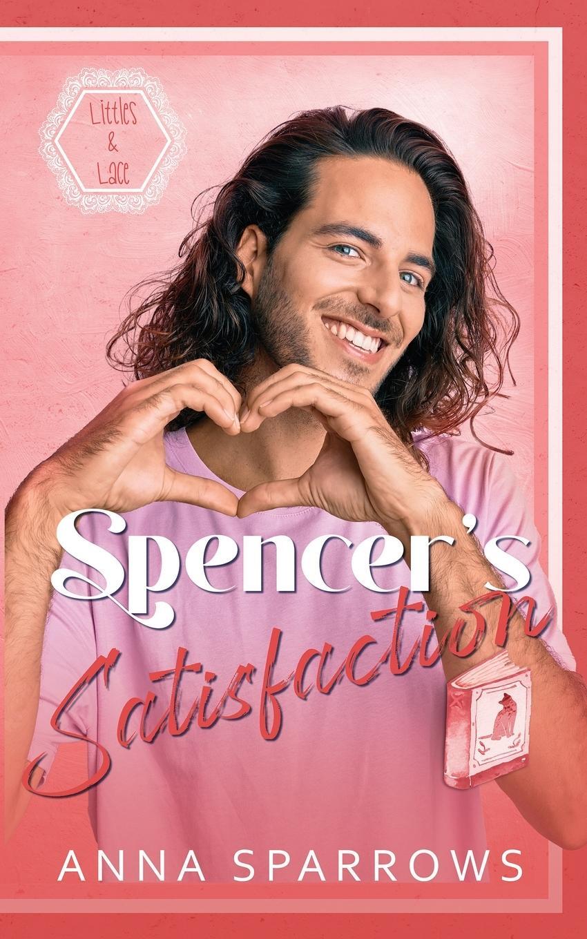 Cover: 9780645693669 | Spencer's Satisfaction | An MM Age Play Romance | Anna Sparrows | Buch