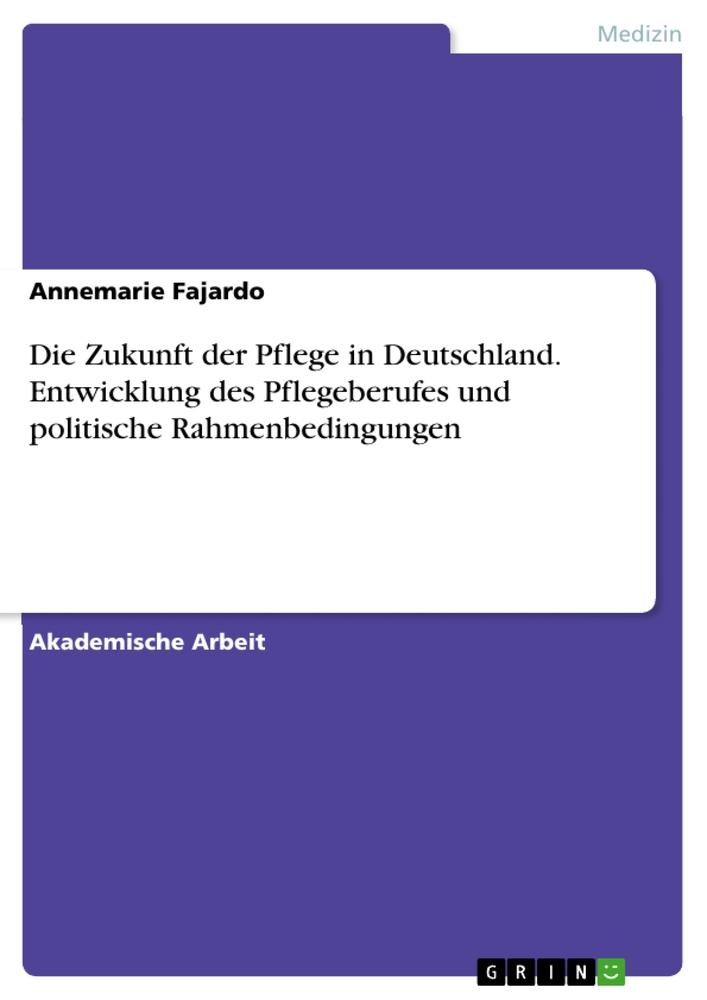 Cover: 9783656931638 | Die Zukunft der Pflege in Deutschland. Entwicklung des...