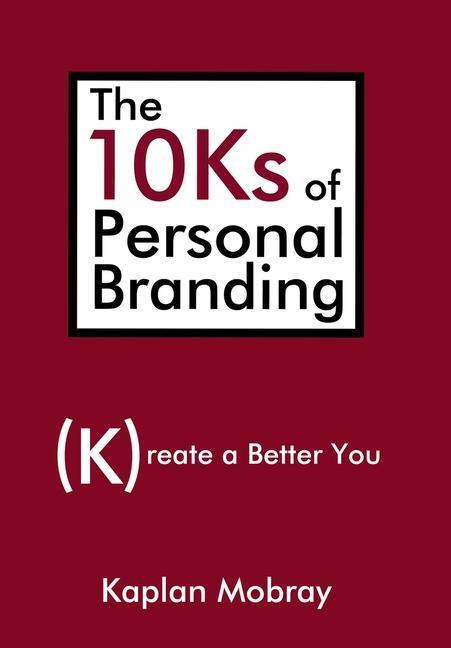 Cover: 9780595719457 | The 10Ks of Personal Branding | Create a Better You | Kaplan Mobray