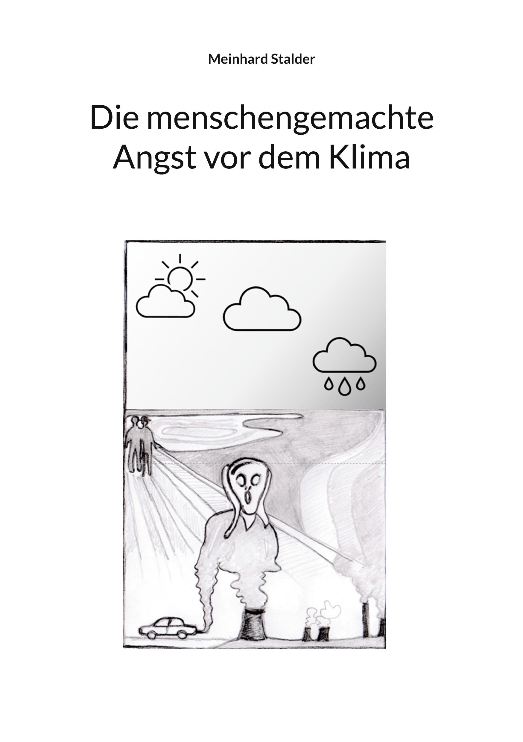 Cover: 9783769308112 | Die menschengemachte Angst vor dem Klima | Meinhard Stalder | Buch