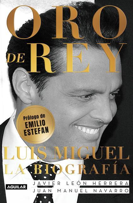 Cover: 9781644731383 | Oro de Rey. Luis Miguel, La Biografía / King's Gold. Luis Miguel,...