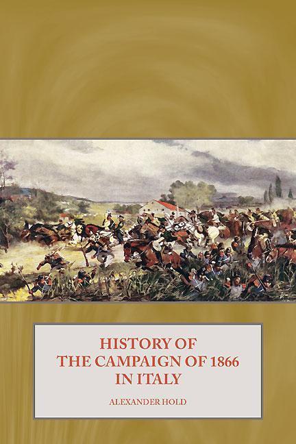 Cover: 9781908916990 | History of the Campaign of 1866 in Italy | Alexander Hold | Buch