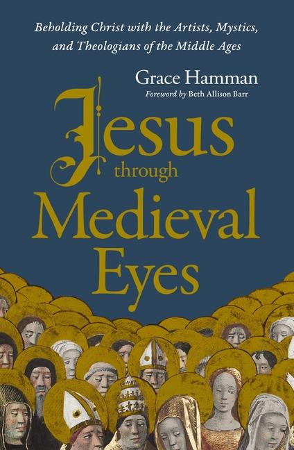 Cover: 9780310169123 | Jesus Through Medieval Eyes | Grace Hamman | Taschenbuch | Englisch