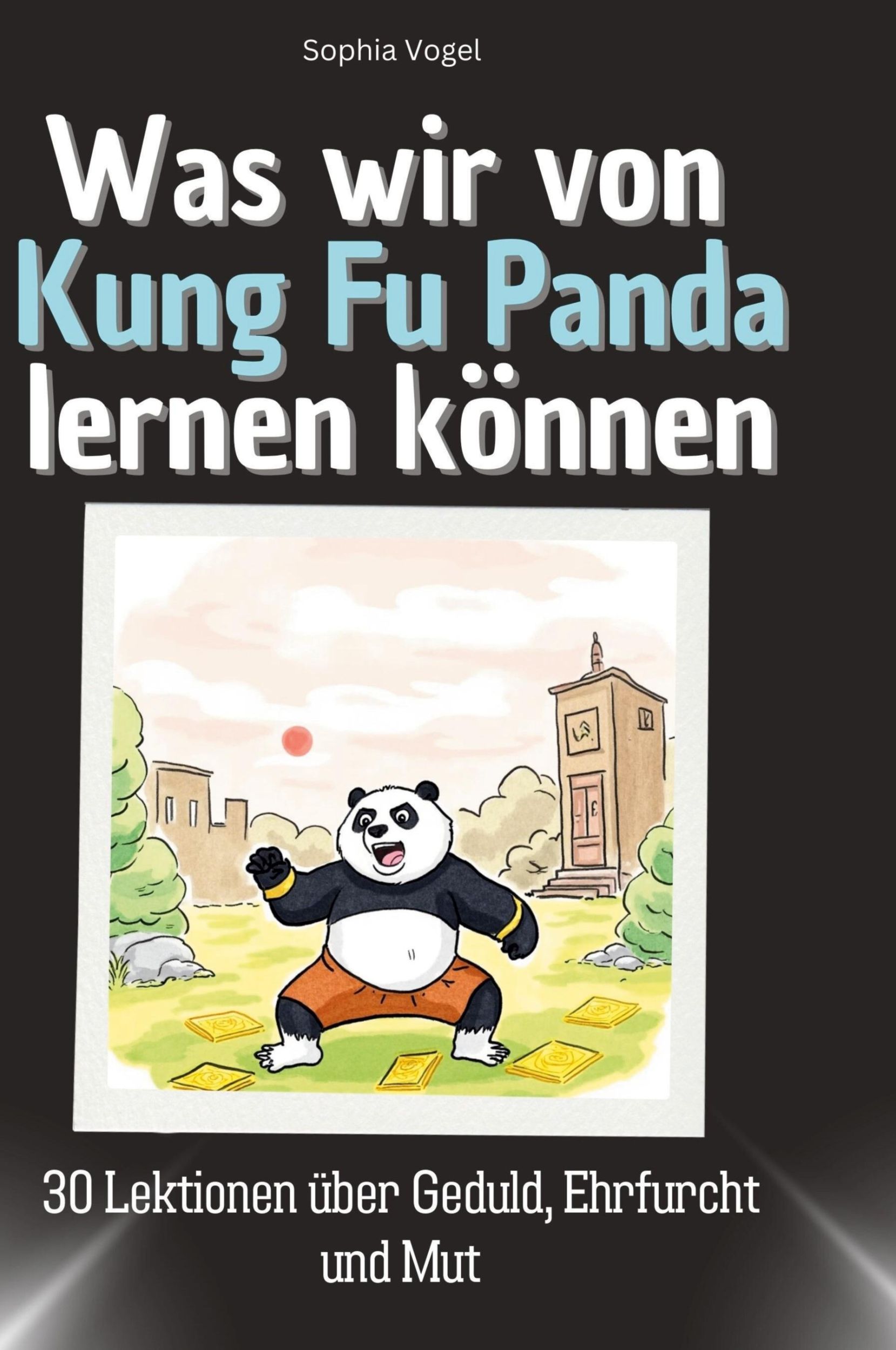 Cover: 9783759116888 | Was wir von Kung Fu Panda lernen können | Sophia Vogel | Buch | 66 S.