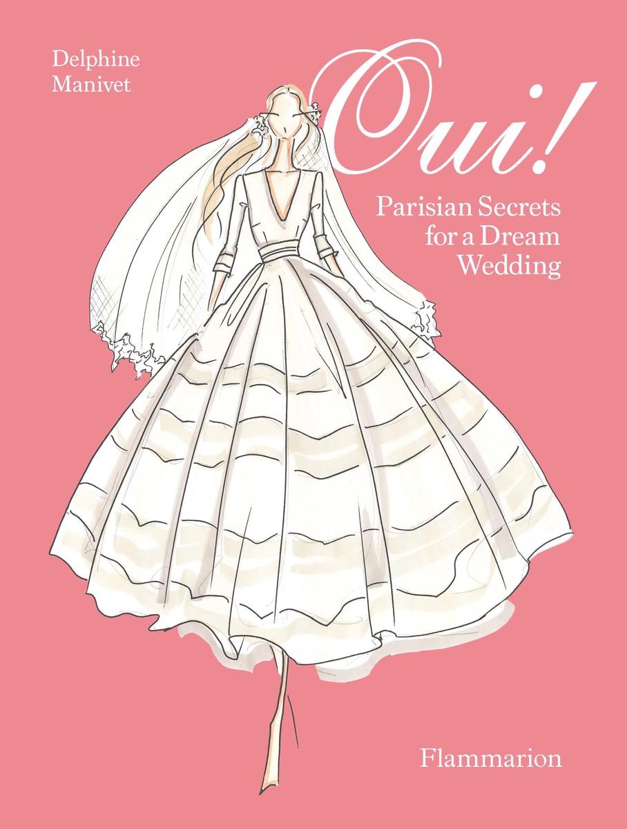 Cover: 9782080447302 | Oui! | Parisian Secrets for a Dream Wedding | Anne Akrich | Buch