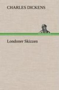 Cover: 9783847246473 | Londoner Skizzen | Charles Dickens | Buch | HC runder Rücken kaschiert