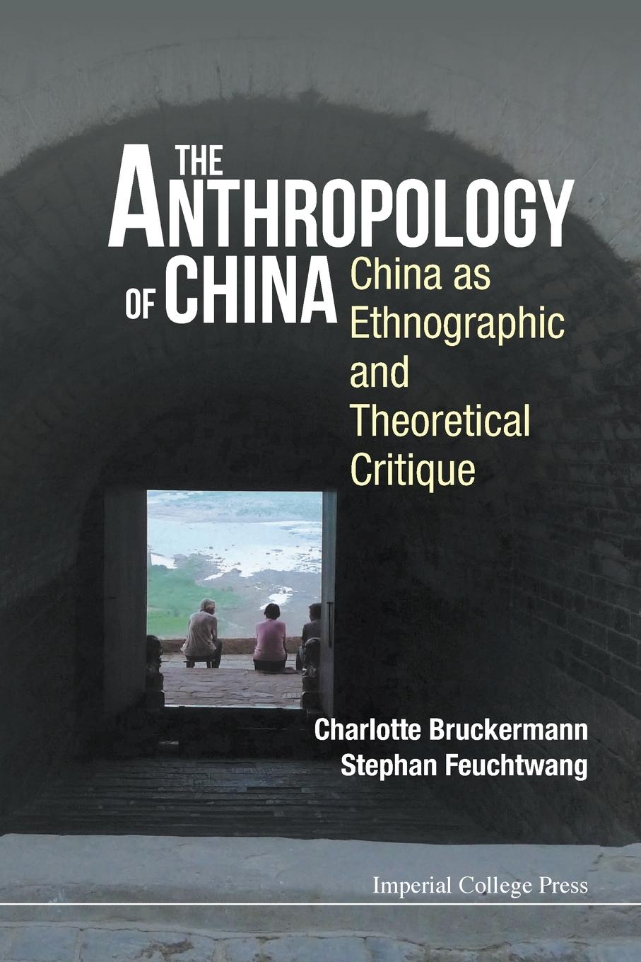 Cover: 9781783269839 | ANTHROPOLOGY OF CHINA, THE | Charlotte Bruckermann &amp; Stephan Feuchtwa