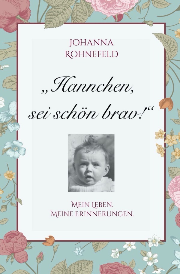 Cover: 9783750264359 | Hannchen, sei schön brav! | Mein Leben. Meine Erinnerungen. | Buch