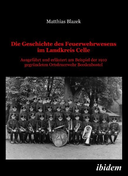 Cover: 9783838201474 | Die Geschichte des Feuerwehrwesens im Landkreis Celle | Blazek | Buch