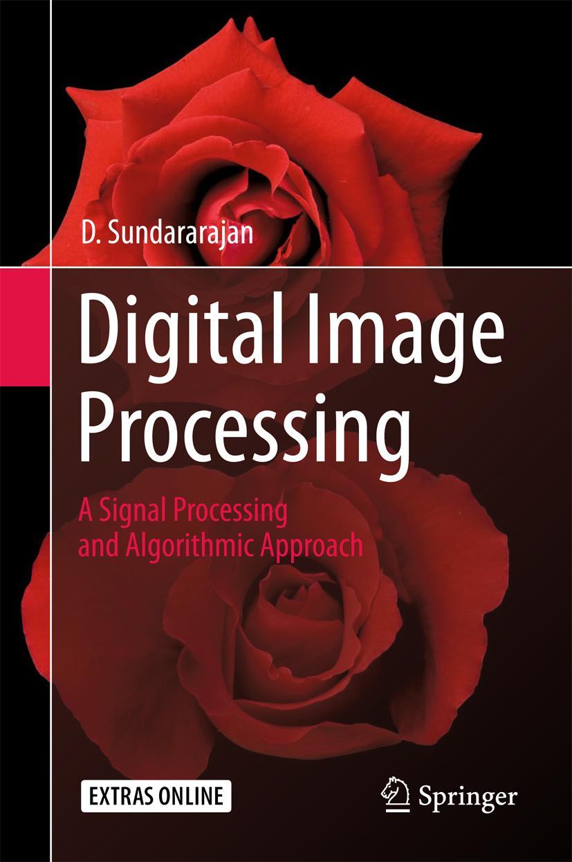 Cover: 9789811061127 | Digital Image Processing | Sundararajan D. | Buch | xvii | Englisch