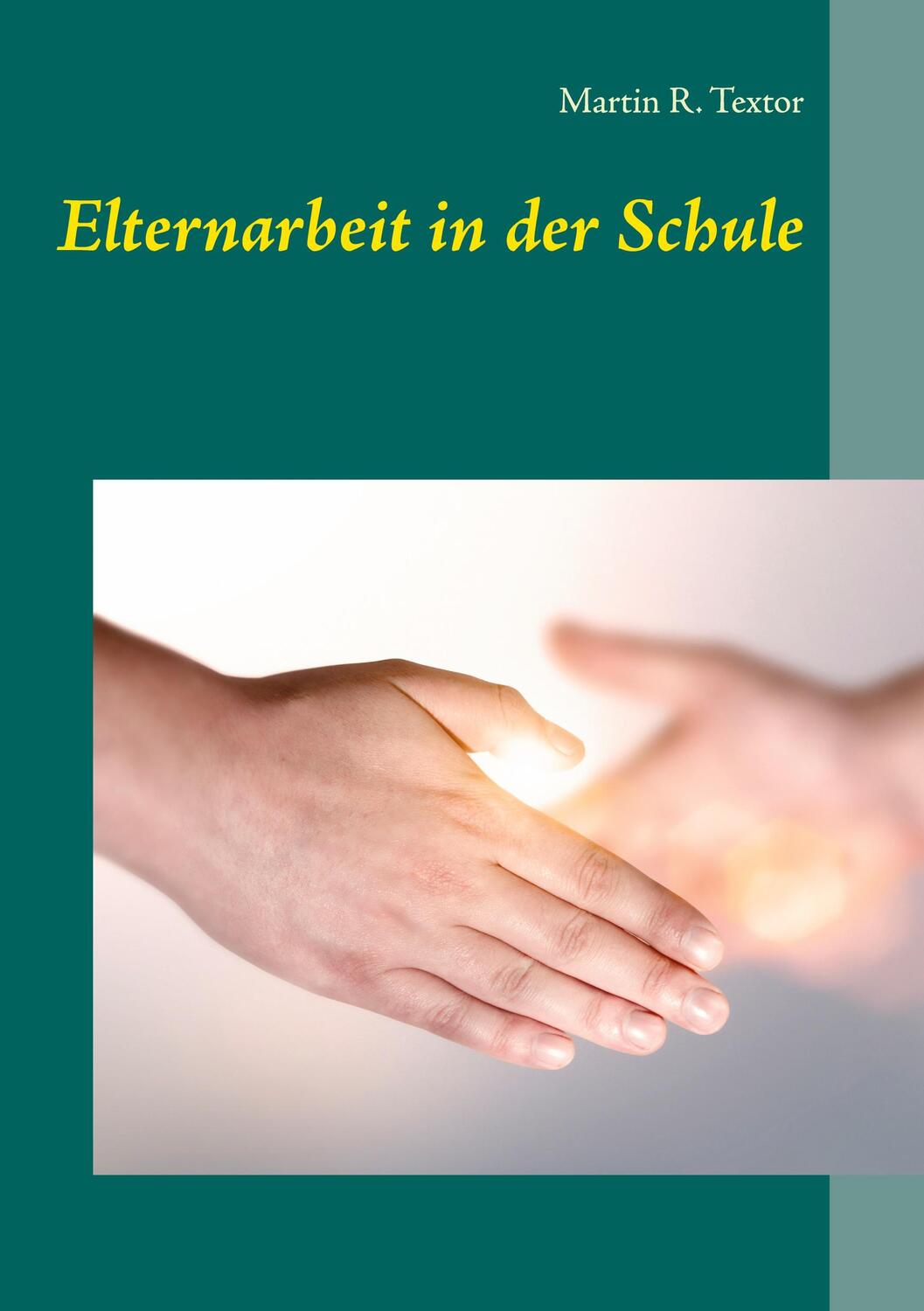 Cover: 9783848256723 | Elternarbeit in der Schule | Martin R. Textor | Taschenbuch