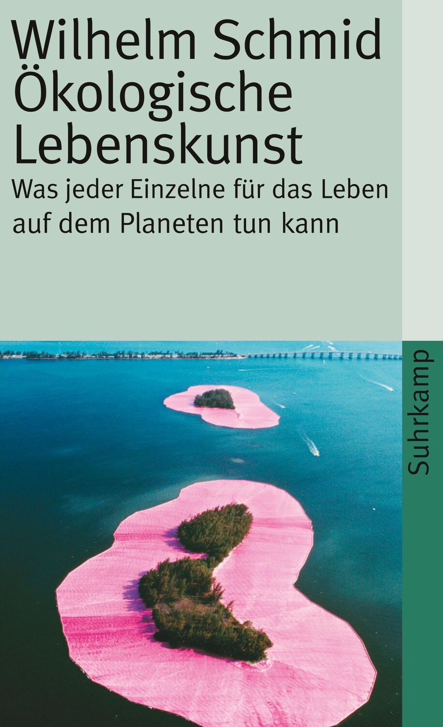 Cover: 9783518460344 | Ökologische Lebenskunst | Wilhelm Schmid | Taschenbuch | 150 S. | 2008