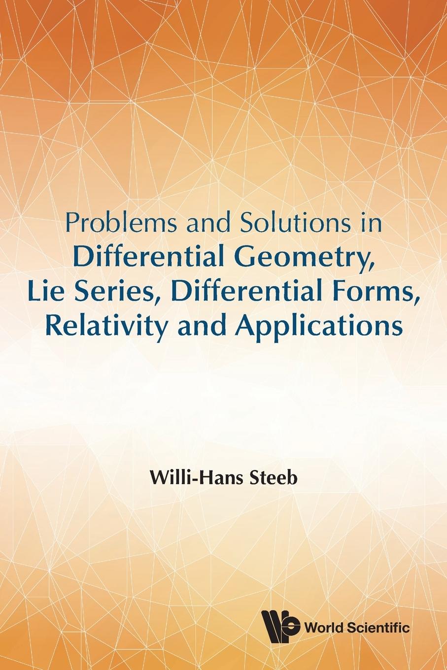 Cover: 9789813232969 | PROB &amp; SOL IN DIFF GEOM, LIE SERIES, DIFFER FORMS, RELATIV | Steeb