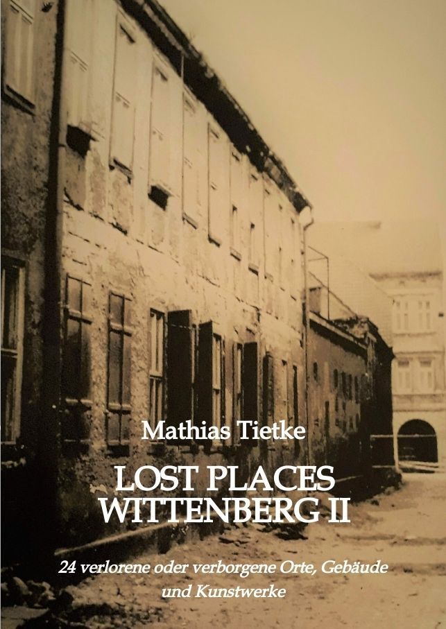 Cover: 9783347585010 | Lost Places Wittenberg II | Mathias Tietke | Taschenbuch | 200 S.