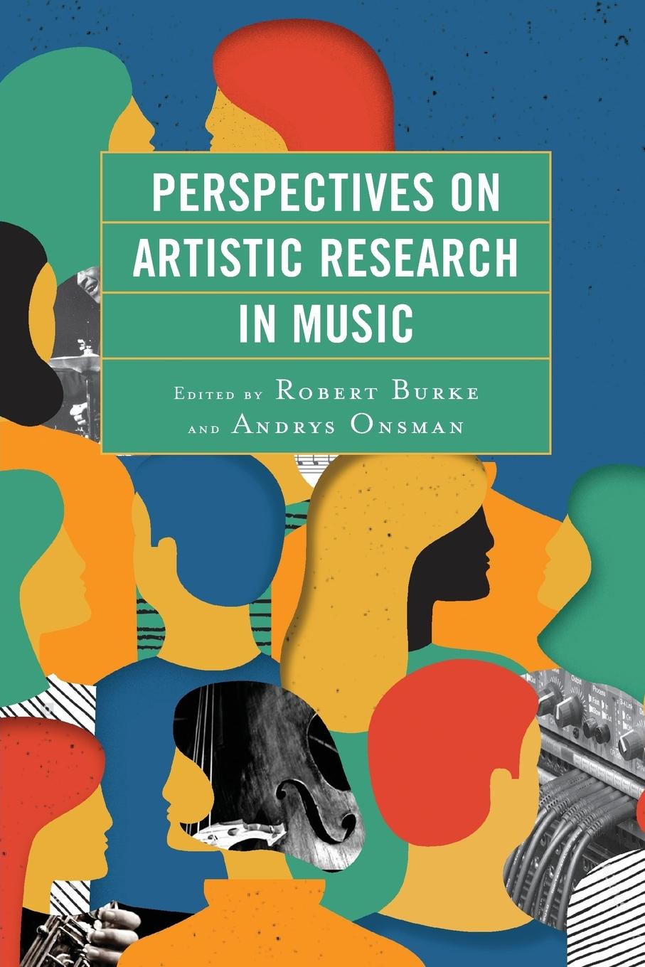 Cover: 9781498544832 | Perspectives on Artistic Research in Music | Robert Burke (u. a.)