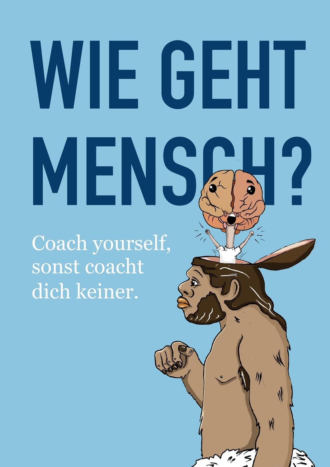 Cover: 9783989382664 | Wie geht Mensch? | Coach yourself, sonst coacht dich keiner! | Voigt