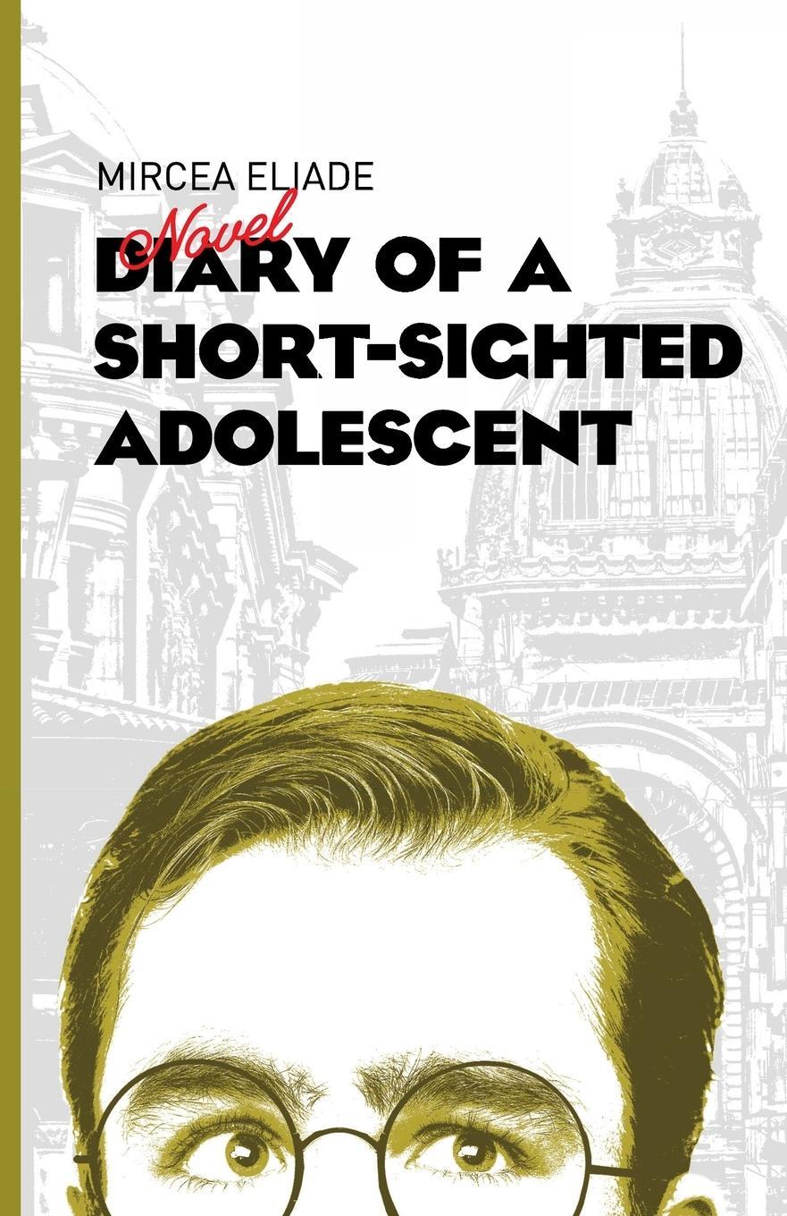 Cover: 9781908236210 | Diary of a Short-Sighted Adolescent | Mircea Eliade | Taschenbuch